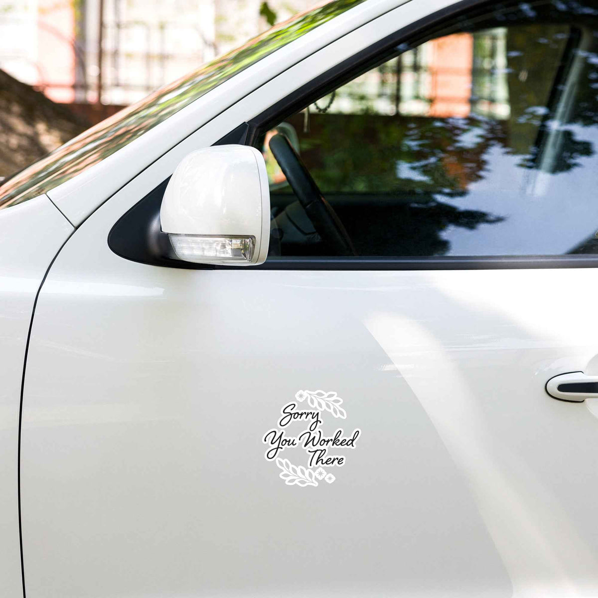 Sorry You Worked There - Bubble-Free Stickers