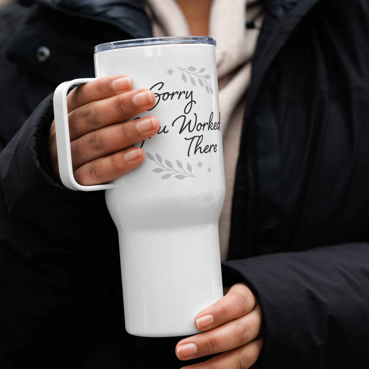 Sorry You Worked There - Travel Mug for Workplace Survivors