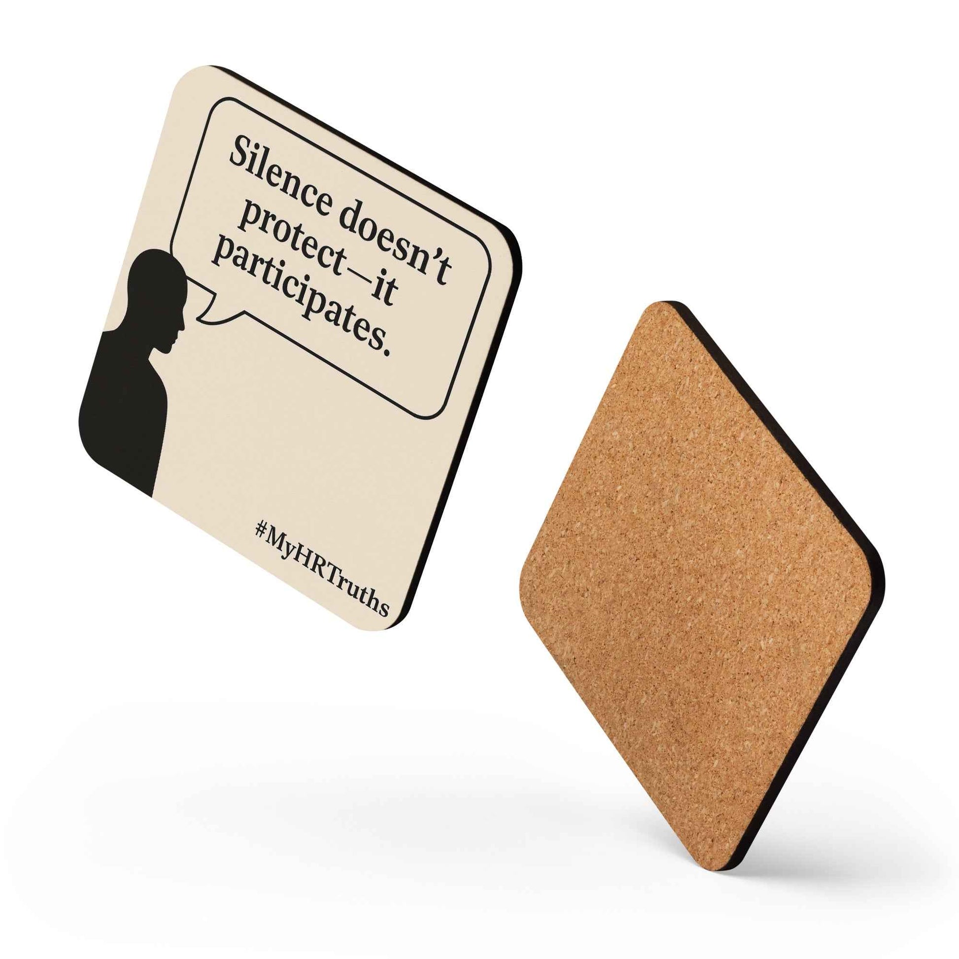 "Silence Doesn't Protect You" - Workplace Truth Coaster